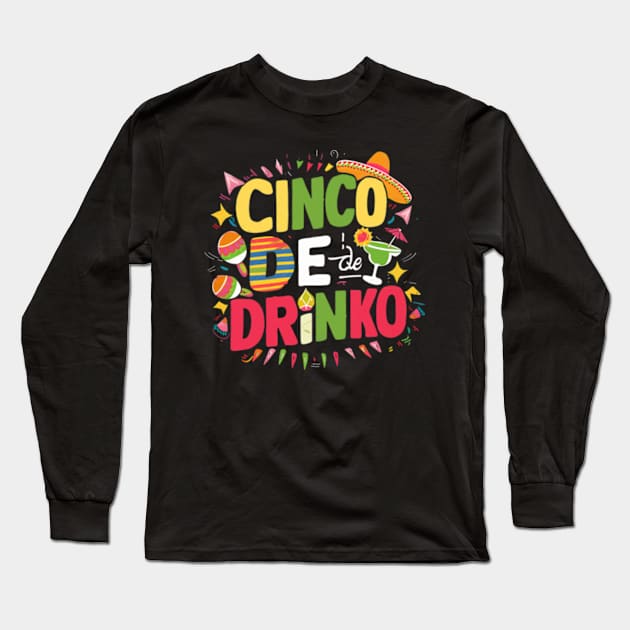 Cinco de drinko, cinco de mayo Long Sleeve T-Shirt by Little Quotes